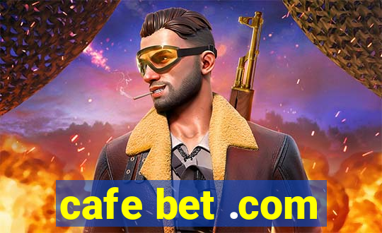 cafe bet .com